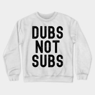 Funny Anime Merch - Dubs Not Subs Crewneck Sweatshirt